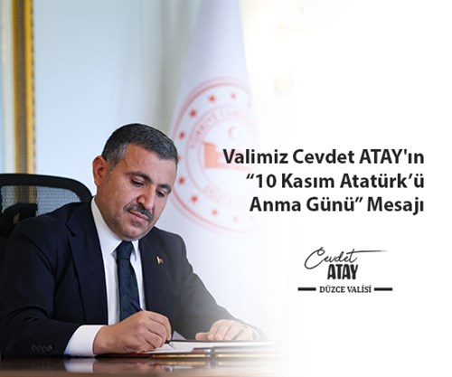 Valimiz Sayın Cevdet Atay’ın “10 Kasım Atatürk’ü Anma Günü” Mesajı