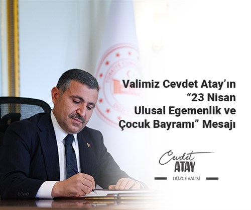 Valimiz Cevdet Atay’ın “23 Nisan Ulusal Egemenlik ve Çocuk Bayramı” Mesajı